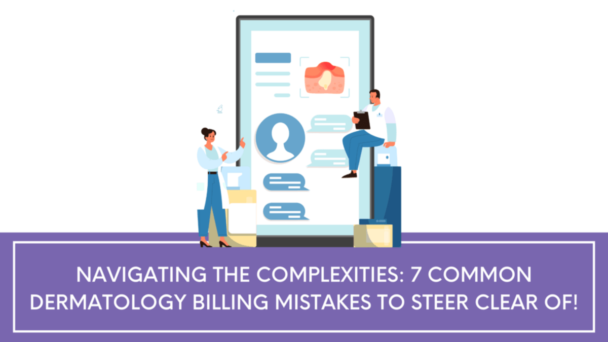Navigating the Complexities of Dermatology Billing: Overcoming Common Challenges